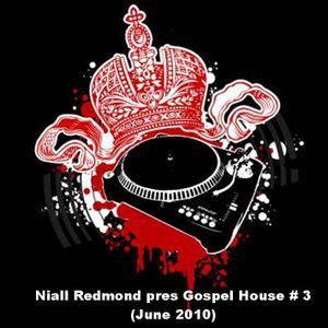 Cover art for Niall Redmond pres Gospel House Mix(June 2010) by thedigitalgroove