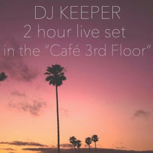 Dj Keeper 2 Hour Live Set In The Cafe 3rd Floor By Dj Keeper