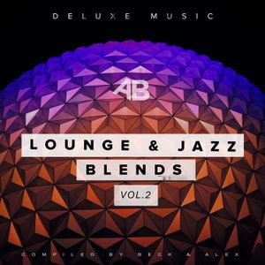 Beck & Alex – Lounge & Jazz Blends #2