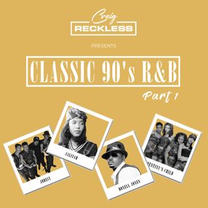 Craig Reckless Presents: Classic 90's R&B - Part 1