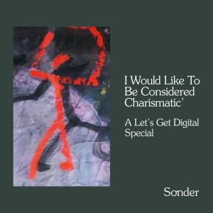 I Would Like to be Considered Charismatic (A Let's Get Digital Special)