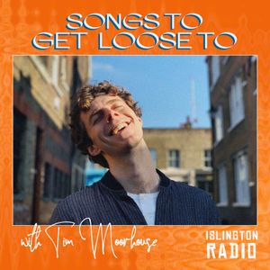 Songs To Get Loose To with Tim Moorhouse (27/04/2021)