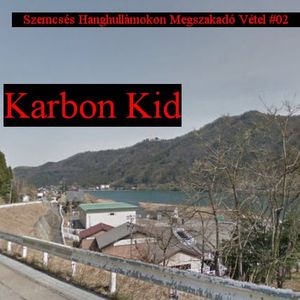 Szemcsés Hangullámokon Megszakadó Vétel #02 - Karbon Kid