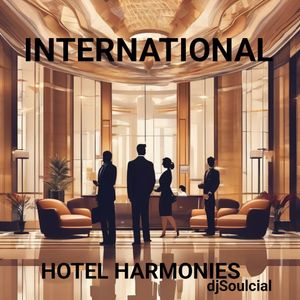 Cover art for International Hotel Harmonies Lobby Lounge 1 by djsoulcial