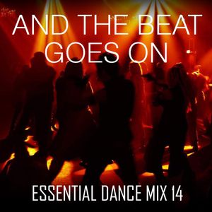 And The Beat Goes On Essential Dance Mix 14 By Mighty Craic Mixcloud