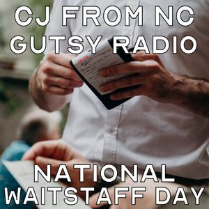 CJ from NC 2023-05-21 9-11pm show on Gutsy Radio - National Waitstaff Day