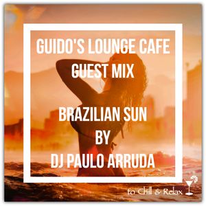 Guido's Lounge Cafe (Brazilian Sun) Guest mix by DJ Paulo Arruda