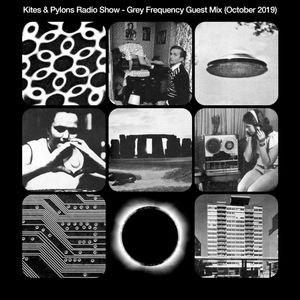 Kites and Pylons - Grey Frequency Guest Mix (Oct 2019)