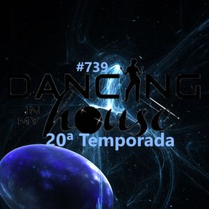 Dancing In My House Radio Show #739 (19-01-23) 20ª T