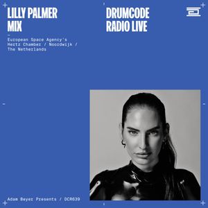 DCR639 – Drumcode Radio Live – Lilly Palmer mix from the European Space Agency, Netherlands