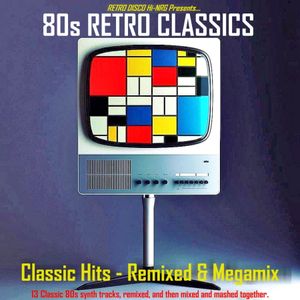 80s Retro Remixes - Classic Hits - Remixed and Megamix (non-stop dj mix)