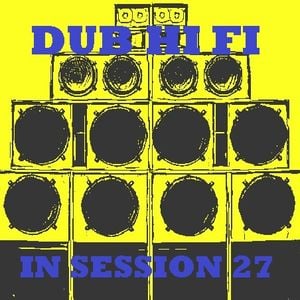 Cover art for Dub Hi Fi In Session 27 by Dubhifi1