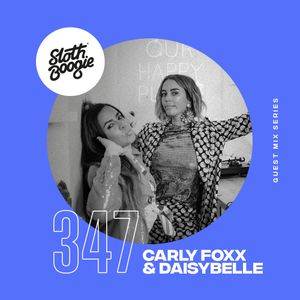 SlothBoogie Guestmix #347 - Carly Foxx & Daisybelle