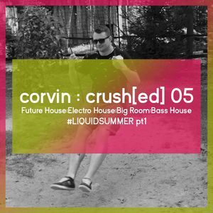 crush[ed] 05  #LIQUIDSUMMER pt1