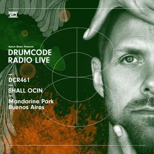 DCR461 – Drumcode Radio Live - Shall Ocin live from Mandarine Park, Buenos Aires
