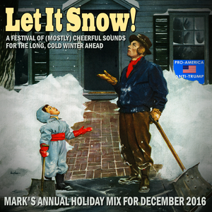 Let It Snow! Mark's Annual Holiday Mix for December 2016