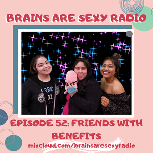 Brains Are Sexy E52 Friends With Benefits By Brains Are Sexy Radio Mixcloud