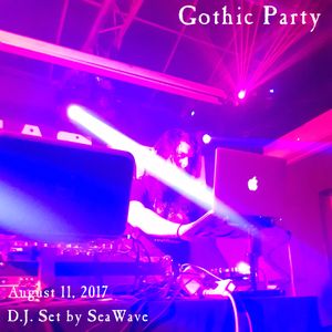 Gothic Party - August 11, 2017 - Opening & party sets by D.J. SeaWave