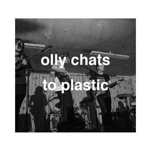 Olly chats to Plastic
