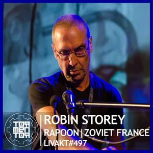 LIVAKT#497 : Robin Storey | Rapoon | Zoviet France [ENGLISH VERSION]