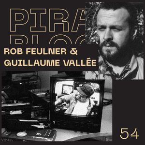 Pirate Bloc Radio Ep. 54 - with Rob Feulner & Guillaume Vallée