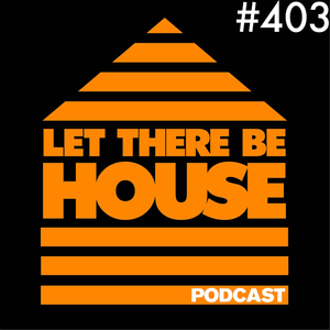 Let There Be House Podcast With Queen B #403