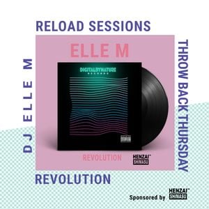 Reload Sessions Tbt Presents Dj Elle M Revolution Mix By Digitalbynature Collective Mixcloud