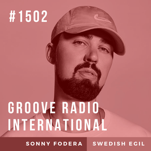 Groove Radio Intl #1502: Sonny Fodera / Swedish Egil