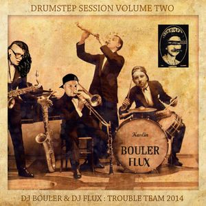 DJ BOULER & DJ FLUX - Drumstep Session Mixtape Volume 2 - Trouble Team 2014