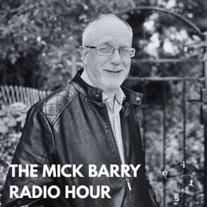The Mick Barry Radio Hour Ep. 2