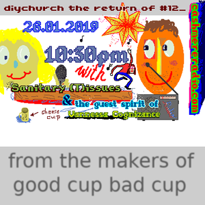 D.I.Y. Church the return of ... #12_cheesecup  26.01.2019
