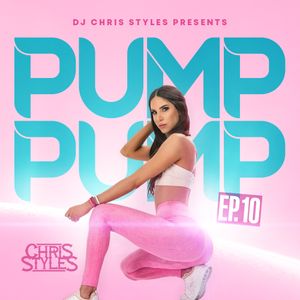 Pump EP.10 // EDM, House, Top40, Latin // Clean // @DJChrisStyles on IG