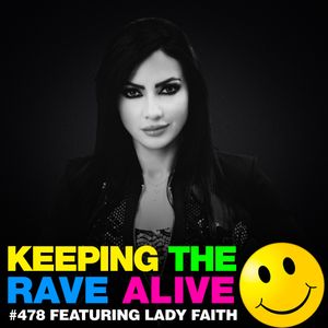 Keeping The Rave Alive Episode 478 feat. Lady Faith