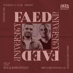 FAED University Episode 240 featuring DJ Rye & Josh Stylez