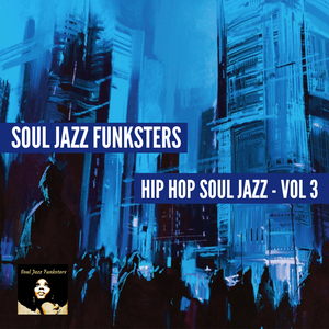 Cover art for Soul Jazz Funksters - Hip Hop Soul Jazz Vol 3 by souljazzfunksters
