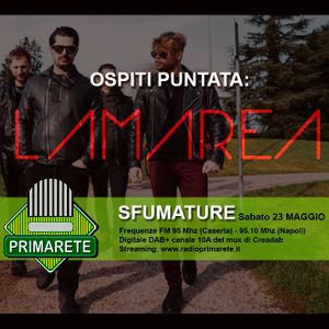 SFUMATURE - Puntata del 23 Maggio 2020 - Ospiti: LAMAREA