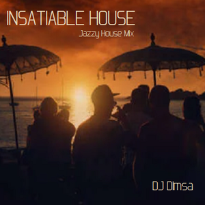 DJ Dimsa - Bonus mix - Insatiable House - Deep Jazzy House Mix (20 min preview of a 53 min Mix)