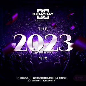 @DJDAYDAY_ / The 2023 Mix (R&B, Hip Hop, Afro Beats, Amapiano, Bashment ...