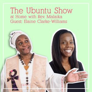 The Ubuntu Show at Home with Rev. Malaika & Elaine Clarke-Williams