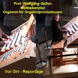 Prof. Wolfgang Seifen weltbekannter Organist für Orgelimprovisationen - Vor Ort - Reportage