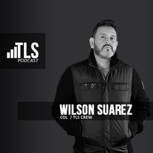 TLS PODCAST 108 - WILSON SUAREZ (TLS CREW) - PROGRESSIVE