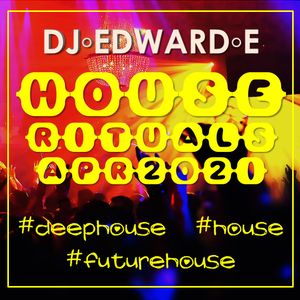 House Rituals by DJ Edward E - April 2021