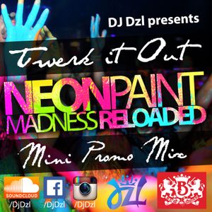 DJ Dzl - Twerk It Out [Neon Paint Madness Promo Mix]