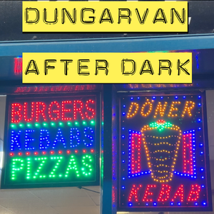 Dungarvan After Dark Ep. 2