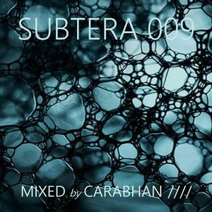 SUBTERA 009 MIXED by CARABHAN ////