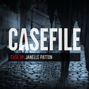 Cover art for Case 39: Janelle Patton by casefiletruecrimepodcast