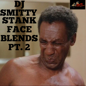 DJ Smitty - Stank Face Blends Pt.2