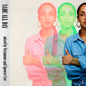 Sade All Day Mixed By DJs Victamone and Spencer Lee