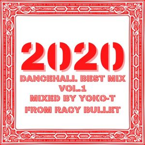 2020 DANCEHALL BEST MIX VOL.1 MIXED BY YOKO-T FROM RACY BULLET