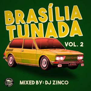 Brasília Tunada Vol. 2 - Mixed By Dj Zinco